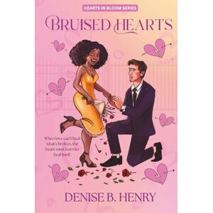 Henry, Denise B. Bruised Hearts: A Second-Chance Romance of Loss, Passion and Healing—TikTok Made Me Buy It: 1 (Hearts In Bloom) Henry, Denise B. Bruised Hearts: A Second-Chance Romance of Loss, Passion and Healing—TikTok Made Me Buy It: 1 (Hearts In Bloom)