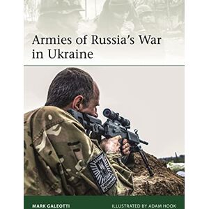 Galeotti, Mark Armies of Russia's War in Ukraine: 228 (Elite) Galeotti, Mark Armies of Russia's War in Ukraine: 228 (Elite)