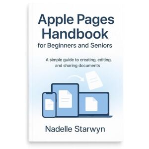 Starwyn, Nadelle Apple Pages Handbook for Beginners and Seniors: A simple guide to creating, editing, and sharing documents Starwyn, Nadelle Apple Pages Handbook for Beginners and Seniors: A simple guide to creating, editing, and sharing documents