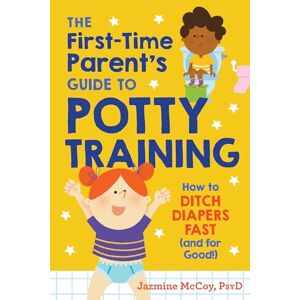 Jazmine McCoy The First-Time Parents Guide to Potty Training: How to Ditch Diapers Fast (and for Good!) Jazmine McCoy The First-Time Parents Guide to Potty Training: How to Ditch Diapers Fast (and for Good!)