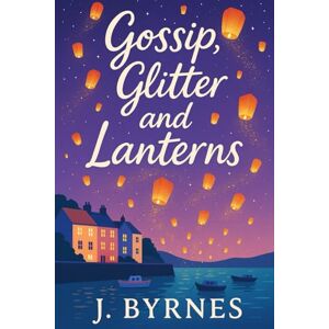 Byrnes, Jason Gossip Glitter and Lanterns (Romance) Byrnes, Jason Gossip Glitter and Lanterns (Romance)