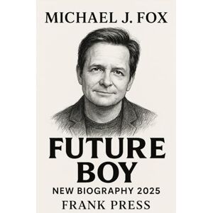 PRESS, FRANK MICHAEL J FOX New biography 2025: Living Two Dreams: Family Ties and Back to the Future PRESS, FRANK MICHAEL J FOX New biography 2025: Living Two Dreams: Family Ties and Back to the Future