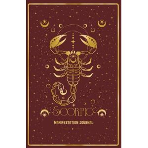 McInnes, Kim Scorpio Manifestation Journal: UNLEASH YOUR SCORPIO MAGIC. MANIFEST WITH POWER AND GRACE. McInnes, Kim Scorpio Manifestation Journal: UNLEASH YOUR SCORPIO MAGIC. MANIFEST WITH POWER AND GRACE.