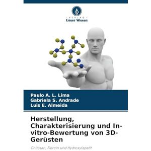 L. Lima, Paulo A. Herstellung, Charakterisierung und In-vitro-Bewertung von 3D-Gerüsten: Chitosan, Fibroin und Hydroxylapatit L. Lima, Paulo A. Herstellung, Charakterisierung und In-vitro-Bewertung von 3D-Gerüsten: Chitosan, Fibroin und Hydroxylapatit
