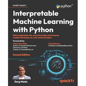 Serg Masís Interpretable Machine Learning with Python: Build explainable, fair, and robust high-performance models with hands-on, real-world examples Serg Masís Interpretable Machine Learning with Python: Build explainable, fair, and robust high-performance models with hands-on, real-world examples
