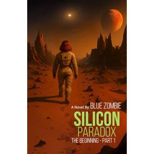 Zombie, Blue SILICON PARADOX: THE BEGINNING PART 1 Zombie, Blue SILICON PARADOX: THE BEGINNING PART 1