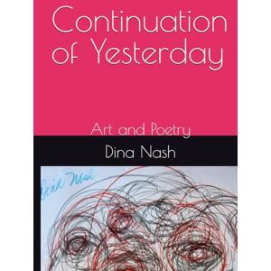 Nash, Dina Continuation of Yesterday: Art and Poetry Nash, Dina Continuation of Yesterday: Art and Poetry