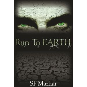 Mazhar, S F Run To Earth: 1 (Power of Four) Mazhar, S F Run To Earth: 1 (Power of Four)