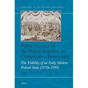 Wantje Fritschy Public Finance of the Dutch Republic in Comparative Perspective: The Viability of an Early Modern Federal State (1570s-1795) (Library of Economic History, 9) Wantje Fritschy Public Finance of the Dutch Republic in Comparative Perspective: The Viability of an Early Modern Federal State (1570s-1795) (Library of Economic History, 9)