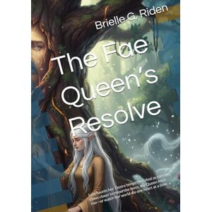 Riden, Brielle G. The Fae Queen’s Resolve: Loss haunts her. Desire tempts her. And as sorrow claws closer to those she loves, the Queen must rise—or watch her world die one heart at a time. (The Queens Chronicles) Riden, Brielle G. The Fae Queen’s Resolve: Loss haunts her. Desire tempts her. And as sorrow claws closer to those she loves, the Queen must rise—or watch her world die one heart at a time. (The Queens Chronicles)