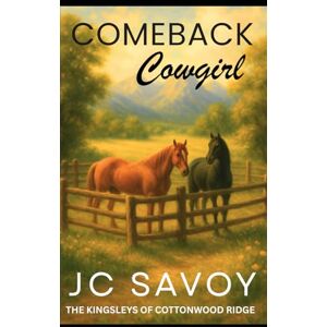 Savoy, JC Comeback Cowgirl: A Sweet Billionaire Cowboy Romance: 4 (The Kingsleys of Cottonwood Ridge) Savoy, JC Comeback Cowgirl: A Sweet Billionaire Cowboy Romance: 4 (The Kingsleys of Cottonwood Ridge)