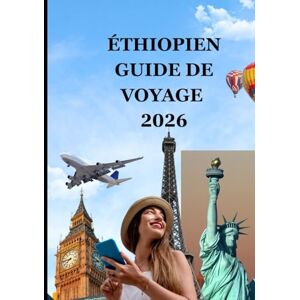 Milton ÉTHIOPIEN GUIDE DE VOYAGE 2026: Découvrez la Terre des Origines : Culture, Aventure et Beauté Intemporelle Milton ÉTHIOPIEN GUIDE DE VOYAGE 2026: Découvrez la Terre des Origines : Culture, Aventure et Beauté Intemporelle