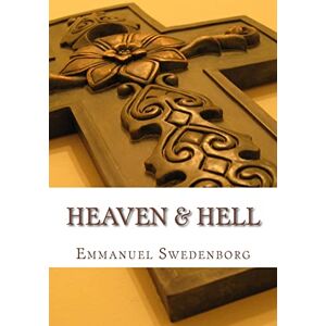 Swedenborg, Emmanuel Heaven and Hell Swedenborg, Emmanuel Heaven and Hell