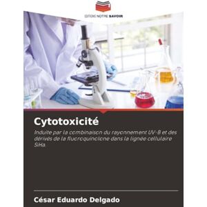 Delgado, César Eduardo Cytotoxicité: Induite par la combinaison du rayonnement UV-B et des dérivés de la fluoroquinolone dans la lignée cellulaire SiHa. Delgado, César Eduardo Cytotoxicité: Induite par la combinaison du rayonnement UV-B et des dérivés de la fluoroquinolone dans la lignée cellulaire SiHa.
