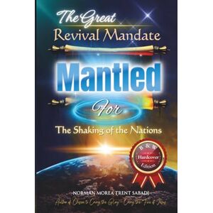 Norman The Great Revival Mandate: MANTLED for the Shaking of the Nations (Hardcover, Black and White Edition) Norman The Great Revival Mandate: MANTLED for the Shaking of the Nations (Hardcover, Black and White Edition)