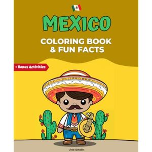 Globalist, Little Mexico: Coloring Book with Fun Facts: 25 Cool and Simple Pages for Kids and Adults, Easy Designs for Learning and Relaxation, Bonus Activities ... the World Coloring Books with Fun Facts) Globalist, Little Mexico: Coloring Book with Fun Facts: 25 Cool and Simple Pages for Kids and Adults, Easy Designs for Learning and Relaxation, Bonus Activities ... the World Coloring Books with Fun Facts)