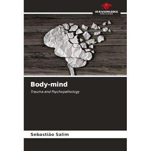 Salim, Sebastião Body-mind: Trauma and Psychopathology Salim, Sebastião Body-mind: Trauma and Psychopathology