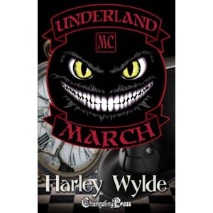 Wylde, Harley March: A Bad Boys MC Romance: 3 (Underland MC) Wylde, Harley March: A Bad Boys MC Romance: 3 (Underland MC)