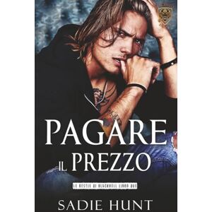 Hunt, Sadie Pagare il Prezzo: Un Dark Romance New Adult (Le Bestie di Blackwell) Hunt, Sadie Pagare il Prezzo: Un Dark Romance New Adult (Le Bestie di Blackwell)