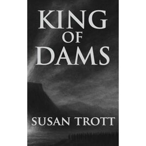 Trott, Susan King of Dams Trott, Susan King of Dams