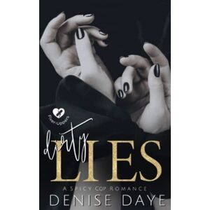 Daye, Denise Dirty Lies: A Spicy Romance Novel (Contemporary Spicy Romance) Daye, Denise Dirty Lies: A Spicy Romance Novel (Contemporary Spicy Romance)