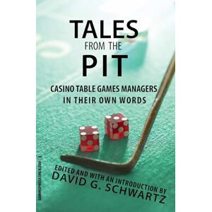 Schwartz, David G. Tales from the Pit: Casino Table Games Managers in Their Own Words: 1 (Gambling Studies Series) Schwartz, David G. Tales from the Pit: Casino Table Games Managers in Their Own Words: 1 (Gambling Studies Series)