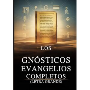 Anonymous Los Evangelios Gnósticos Completos (Letra Grande): 15 Textos Sagrados de la Biblioteca de Nag Hammadi, incluyendo a Tomás, María, Judas, Felipe y más Anonymous Los Evangelios Gnósticos Completos (Letra Grande): 15 Textos Sagrados de la Biblioteca de Nag Hammadi, incluyendo a Tomás, María, Judas, Felipe y más