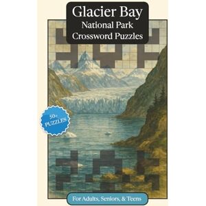 Publications, P.G. Glacier Bay National Park Crossword Puzzles: Crossword Puzzles with Easy to Read Print about Glacier Bay National Park, Nature, Wildlife and More ... Relaxation (National Parks Crossword Puzzles) Publications, P.G. Glacier Bay National Park Crossword Puzzles: Crossword Puzzles with Easy to Read Print about Glacier Bay National Park, Nature, Wildlife and More ... Relaxation (National Parks Crossword Puzzles)