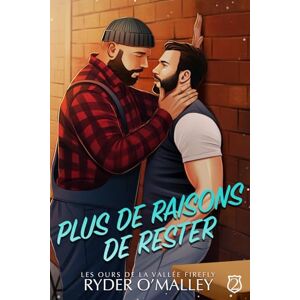 O'Malley, Ryder Plus de Raisons de Rester: Une romance MM de petite ville avec ex-star hollywoodienne et scandale de coming out (Les Bears de Firefly Valley) O'Malley, Ryder Plus de Raisons de Rester: Une romance MM de petite ville avec ex-star hollywoodienne et scandale de coming out (Les Bears de Firefly Valley)