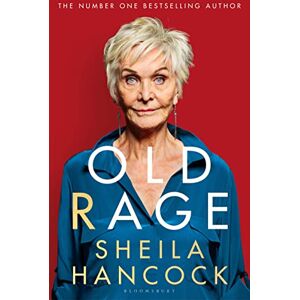 Hancock, Sheila Old Rage: 'One of our best-loved actor's powerful riposte to a world driving her mad' DAILY MAIL Hancock, Sheila Old Rage: 'One of our best-loved actor's powerful riposte to a world driving her mad' DAILY MAIL
