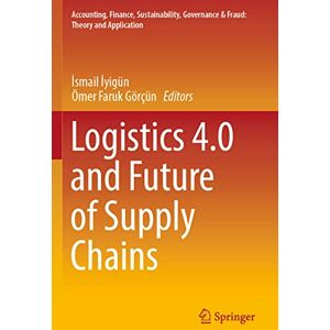 Logistics 4.0 and Future of Supply Chains (Accounting, Finance, Sustainability, Governance & Fraud: Theory and Application) Logistics 4.0 and Future of Supply Chains (Accounting, Finance, Sustainability, Governance & Fraud: Theory and Application)