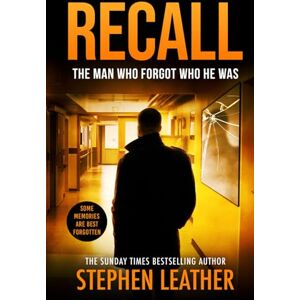 Leather, Stephen Recall: The Man Who Forgot Who He Was (Stephen Leather Novels) Leather, Stephen Recall: The Man Who Forgot Who He Was (Stephen Leather Novels)