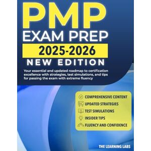 Labs, The Learning PMP Exam Prep 2025-2026: Your Essential & Updated Roadmap to Certification Excellence with Strategies, Test Simulations and Tips for Passing the Exam with Extreme Fluency. Labs, The Learning PMP Exam Prep 2025-2026: Your Essential & Updated Roadmap to Certification Excellence with Strategies, Test Simulations and Tips for Passing the Exam with Extreme Fluency.