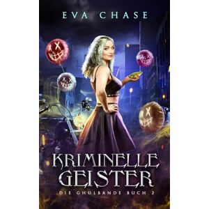Chase, Eva Kriminelle Geister: 2 (Die Ghulbande) Chase, Eva Kriminelle Geister: 2 (Die Ghulbande)