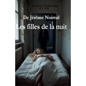 Noirval, Jérôme Les filles de la nuit Noirval, Jérôme Les filles de la nuit