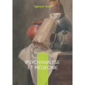 Freud, Sigmund Psychanalyse et médecine: Essai, psychanalyse & médecine Freud, Sigmund Psychanalyse et médecine: Essai, psychanalyse & médecine