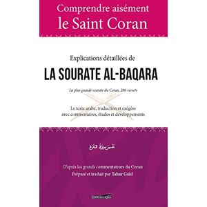 Comprendre aisément le Saint Coran: Explications détaillées de la sourate Al-Baqara (286 versets) Comprendre aisément le Saint Coran: Explications détaillées de la sourate Al-Baqara (286 versets)