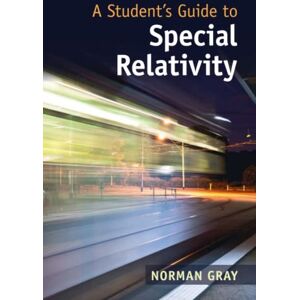 Norman A Student's Guide to Special Relativity (Student's Guides) Norman A Student's Guide to Special Relativity (Student's Guides)