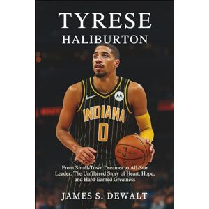 DeWalt Tyrese Haliburton: From Small-Town Dreamer to All-Star Leader: The Unfiltered Story of Heart, Hope, and Hard-Earned Greatness DeWalt Tyrese Haliburton: From Small-Town Dreamer to All-Star Leader: The Unfiltered Story of Heart, Hope, and Hard-Earned Greatness