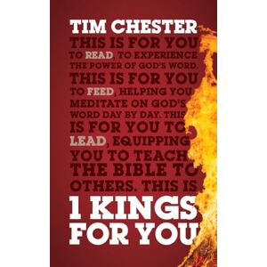 Tim Chester 1 Kings For You: Experience The Power of God's Word (Accessible commentary to help with sermon preparation, personal devotions and Bible-study leading) (God's Word For You) Tim Chester 1 Kings For You: Experience The Power of God's Word (Accessible commentary to help with sermon preparation, personal devotions and Bible-study leading) (God's Word For You)