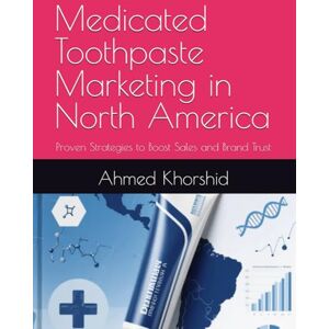 Ahmed Medicated Toothpaste Marketing in North America: Proven Strategies to Boost Sales and Brand Trust Ahmed Medicated Toothpaste Marketing in North America: Proven Strategies to Boost Sales and Brand Trust