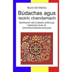 Del Medico, Bruno Búdachas agus teoiric chandamach: Neamhbhuanacht, nádúr na réaltachta, comhfhios agus breathnóireacht, idirnaisc. Na hidirchomhthreomhaireachtaí ... Jungian. Comhfhiosacht Chandamach i gCosmas) Del Medico, Bruno Búdachas agus teoiric chandamach: Neamhbhuanacht, nádúr na réaltachta, comhfhios agus breathnóireacht, idirnaisc. Na hidirchomhthreomhaireachtaí ... Jungian. Comhfhiosacht Chandamach i gCosmas)