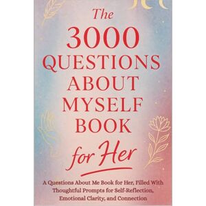 Publishing, Aria Capri The 3000 Questions About Myself Book for Her: A Questions About Me Book for Her, Filled With Thoughtful Prompts for Self-Reflection, Emotional Clarity, and Connection Publishing, Aria Capri The 3000 Questions About Myself Book for Her: A Questions About Me Book for Her, Filled With Thoughtful Prompts for Self-Reflection, Emotional Clarity, and Connection