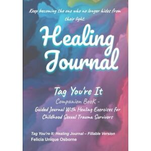 Unique Healing Journal: Guide for Survivors of Childhood Sexual Trauma Unique Healing Journal: Guide for Survivors of Childhood Sexual Trauma