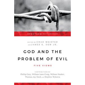 Meister, Chad God and the Problem of Evil – Five Views (Spectrum Multiview Book Series) Meister, Chad God and the Problem of Evil – Five Views (Spectrum Multiview Book Series)