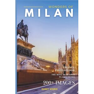 Studio, Quirky Wonders of Milan: A Photo Collection of the City’s Most Beautiful Places to See – A Stunning Coffee Table Travel Photobook (Full-Color) Studio, Quirky Wonders of Milan: A Photo Collection of the City’s Most Beautiful Places to See – A Stunning Coffee Table Travel Photobook (Full-Color)