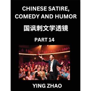 Zhao, Ying Learn Chinese Satire, Comedy and Humor Stories (Part 14) Practice Reading Mandarin Chinese Textbooks, A Beginners Guide to Learn Ancient Language ... Vocabulary, English, Pinyin, Simplified Char Zhao, Ying Learn Chinese Satire, Comedy and Humor Stories (Part 14) Practice Reading Mandarin Chinese Textbooks, A Beginners Guide to Learn Ancient Language ... Vocabulary, English, Pinyin, Simplified Char