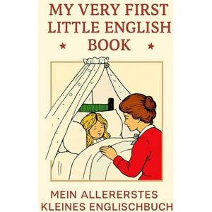 von Oldenburg, Caroline My Very First Little English Book Mein allererstes kleines Englischbuch: Mein allererstes kleines Englischbuch von Oldenburg, Caroline My Very First Little English Book Mein allererstes kleines Englischbuch: Mein allererstes kleines Englischbuch