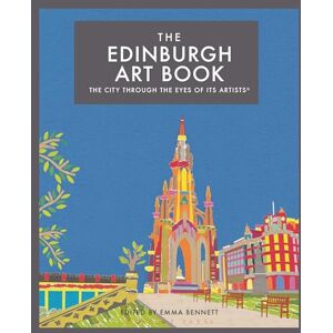 The Edinburgh Art Book: The city through the eyes of its artists The Edinburgh Art Book: The city through the eyes of its artists