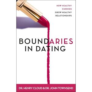 Cloud, Henry Boundaries in Dating: How Healthy Choices Grow Healthy Relationships Cloud, Henry Boundaries in Dating: How Healthy Choices Grow Healthy Relationships
